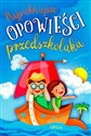 Najpiękniejsze opowieści przedszkolaka - Agnieszka Antosiewicz