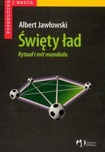 Święty ład Rytuał i mit Mundialu Bookshop