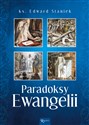 Paradoksy Ewangelii - Edward Staniek