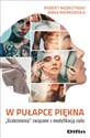 W pułapce piękna Uzależnienia związane z modyfikacją ciała Polish Books Canada