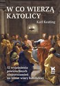 W co wierzą katolicy 52 wyjaśnienia powszechnych nieporozumień na temat wiary katolickiej - Karl Keating - Polish Bookstore USA