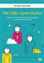 Nie tylko żywe liczby! Zabawy arytmetyczne dla przedszkola i szkoły podstawowej bookstore