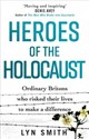 Heroes of the Holocaust Ordinary Britons who risked their lives to make a difference  