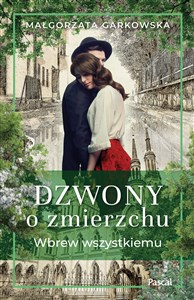 Dzwony o zmierzchu Część 1 Wbrew wszystkiemu Polish Books Canada