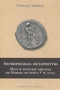 Antropologia metapoetyki Muzy w kulturze greckiej od Homera do końca V w. p.n.e. buy polish books in Usa