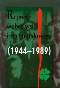 Represje wobec wsi i ruchu ludowego 1944-1989 Tom 4  buy polish books in Usa