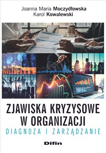 Zjawiska kryzysowe w organizacji Diagnoza i zarządzanie polish books in canada