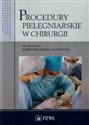 Procedury pielęgniarskie w chirurgii Podręcznik dla studiów medycznych  