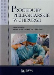 Procedury pielęgniarskie w chirurgii Podręcznik dla studiów medycznych  