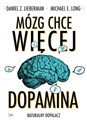 Mózg chce więcej Dopamina. Naturalny dopalacz. 