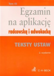 Egzamin na aplikację radcowską i adwokacką tom 3 Teksty ustaw  books in polish
