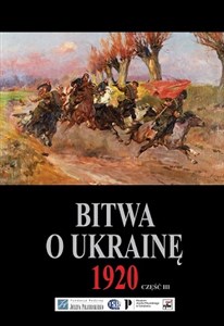Bitwa o Ukrainę 1920 Dokumenty operacyjne Część 3 (15 VI-24 VII 1920) Canada Bookstore