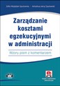 Zarządzanie kosztami egzekucyjnymi w administracji Wzory pism z komentarzem bookstore