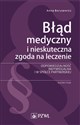 Błąd medyczny i nieskuteczna zgoda na leczenie Odpowiedzialność indywidualna i w spółce partnerskiej. Wzory pism chicago polish bookstore