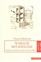 Wariacje metafizyczne Szkice i recenzje o poezji, prozie i filmie - Krzysztof Biedrzycki