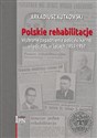 Polskie rehabilitacje Wybrane zagadnienia polityki karnej władz PRL w latach 1953–1957 pl online bookstore
