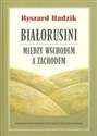 Białorusini Między Wschodem a Zachodem buy polish books in Usa