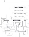 Cybertekst Spojrzenia na literaturę ergodyczną - Espen Aarseth