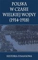 Polska w czasie Wielkiej Wojny 1914-1918 Historia finansowa polish books in canada