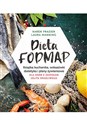 Dieta FODMAP Książka kucharska, wskazówki dietetyka i plany żywieniowe dla osób z zespołem jelita drażliwego - Karen Frazier, Laura Manning