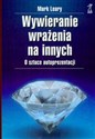 Wywieranie wrażenia na innych O sztuce autoprezentacji Polish bookstore
