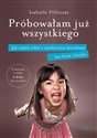 Próbowałam już wszystkiego Jak radzić sobie z niesfornym dzieckiem bez bicia i krzyku 