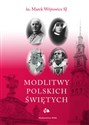 Modlitwy polskich świętych - Marek Wójtowicz