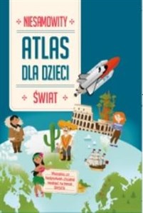 Niesamowity Atlas dla dzieci. Świat in polish