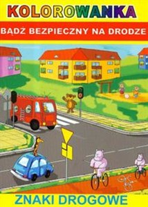 Kolorowanka Bądź bezpieczny na drodze Znaki drogowe online polish bookstore