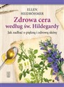 Zdrowa cera według św. Hildegardy Jak zadbać o piękną i zdrowa skórę Bookshop