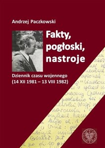 Fakty pogłoski nastroje Dziennik czasu wojennego (14 XII 1981 – 13 VIII 1982). - Polish Bookstore USA