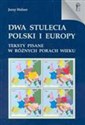 Dwa stulecia Polski i Europy Teksty pisane w różnych porach wieku 