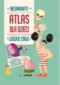 Niesamowity Atlas dla dzieci. Ludzkie ciało to buy in USA
