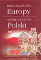 Bezpieczeństwo Europy - bezpieczeństwo Polski, Tom 1 -  
