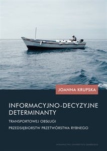 Informacyjno-decyzyjne determinanty transportowej obsługi przedsiębiorstw przetwórstwa rybnego Canada Bookstore