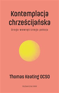 Kontemplacja chrześcijańska Droga wewnętrznego pokoju Polish Books Canada