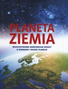 Planeta Ziemia Wszechstronne kompendium wiedzy o kosmosie i naszej planecie Canada Bookstore