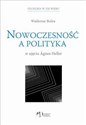 Nowoczesność a polityka w ujęciu Agnes Heller - Waldemar Bulira