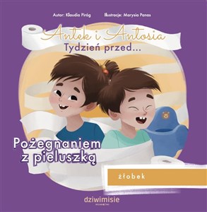 Antek i Antosia. Tydzień przed… Pożegnaniem z pieluszką  Polish bookstore