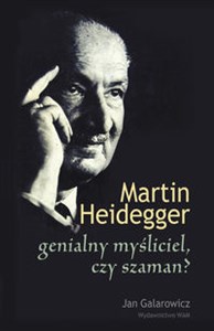 Martin Heidegger genialny myśliciel czy szaman? bookstore