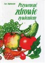 Przywracać zdrowie żywieniem - Ewa Dąbrowska