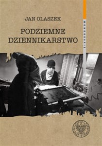 Podziemne dziennikarstwo Funkcjonowanie głównych pism informacyjnych podziemnej „Solidarności” w Warszawie w latach 1981–1989 bookstore