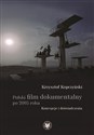Polski film dokumentalny po 2005 roku. Koncepcje i doświadczenia polish usa