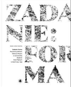 Zadanie: forma Pracownia profesora Tadeusza Breyera w warszawskiej Akademii Sztuk Pięknych w latach 1923–1939 buy polish books in Usa