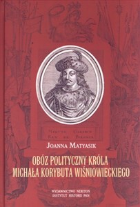 Obóz polityczny króla Michała Korybuta Wiśniowieckiego  