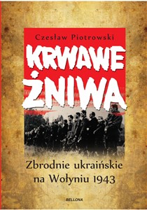 Krwawe żniwa Zbrodnie ukraińskie na Wołyniu 1943 Bookshop