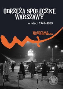 Obrzeża społeczne komunistycznej Warszawy (1945-1989) Polish Books Canada