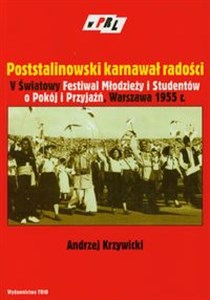 Poststalinowski karnawał radości V Światowy Festiwal Młodzieży i Studentów o Pokój i Przyjaźń, Warszawa 1955 r. bookstore