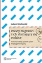 Polscy migranci i ich starzejący się rodzice Transnarodowy system opieki międzygeneracyjnej - Łukasz Krzyżowski polish books in canada