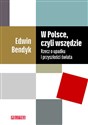 W Polsce, czyli wszędzie Rzecz o upadku i przyszłości świata - Edwin Bendyk